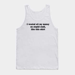 Stupid Stuff Tank Top